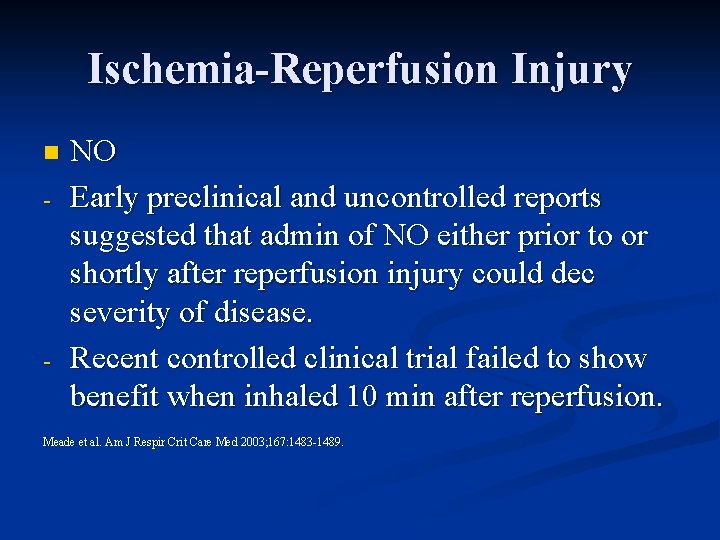 Ischemia-Reperfusion Injury n - - NO Early preclinical and uncontrolled reports suggested that admin