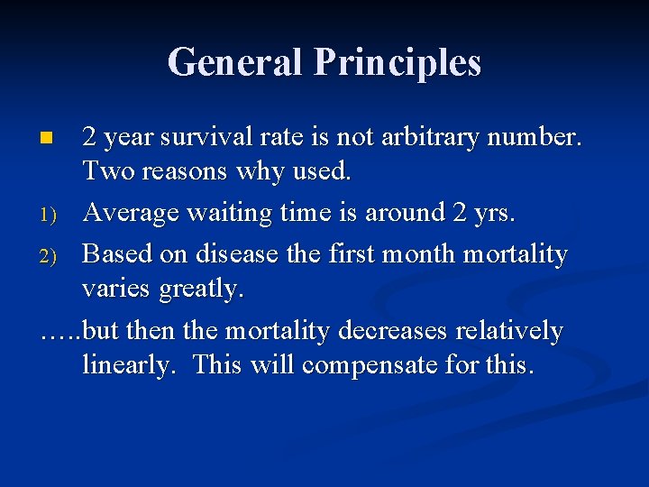 General Principles 2 year survival rate is not arbitrary number. Two reasons why used.