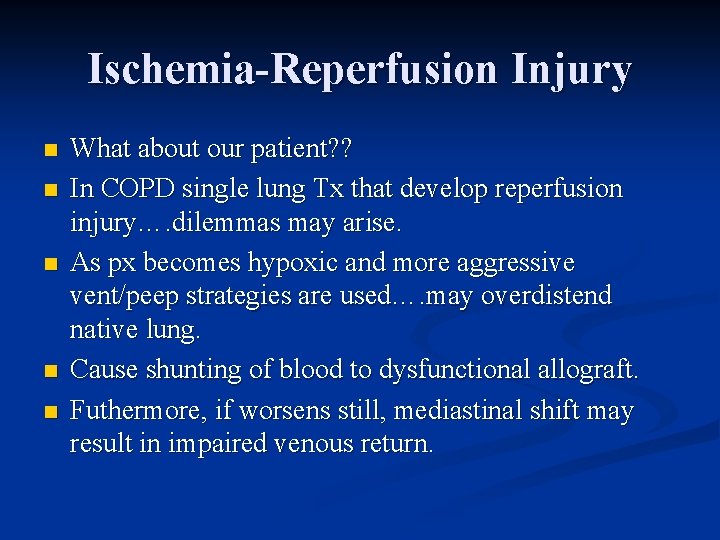 Ischemia-Reperfusion Injury n n n What about our patient? ? In COPD single lung