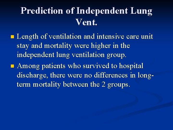 Prediction of Independent Lung Vent. Length of ventilation and intensive care unit stay and