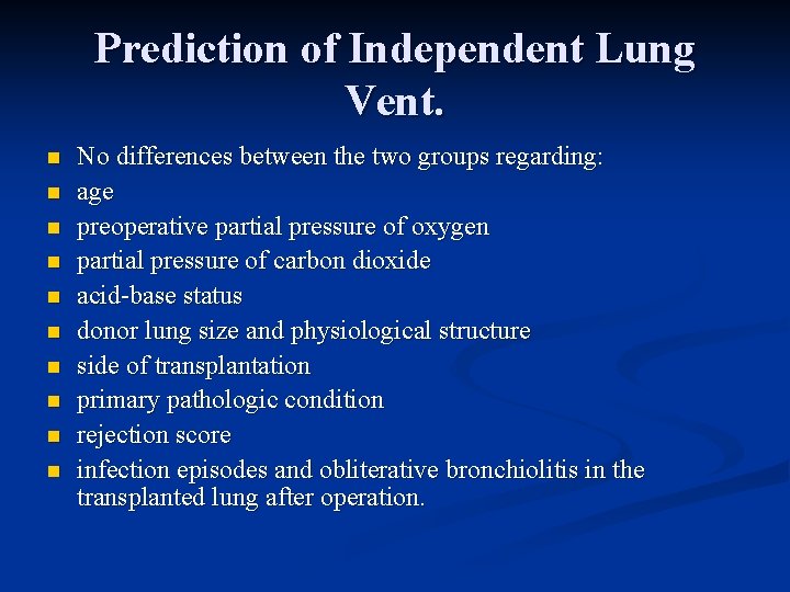 Prediction of Independent Lung Vent. n n n n n No differences between the