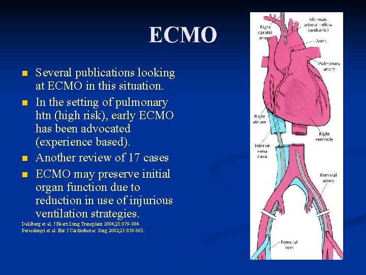 ECMO n n Several publications looking at ECMO in this situation. In the setting