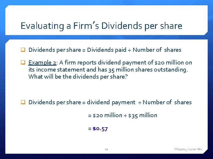 Evaluating a Firm’s Dividends per share = Dividends paid ÷ Number of shares Example