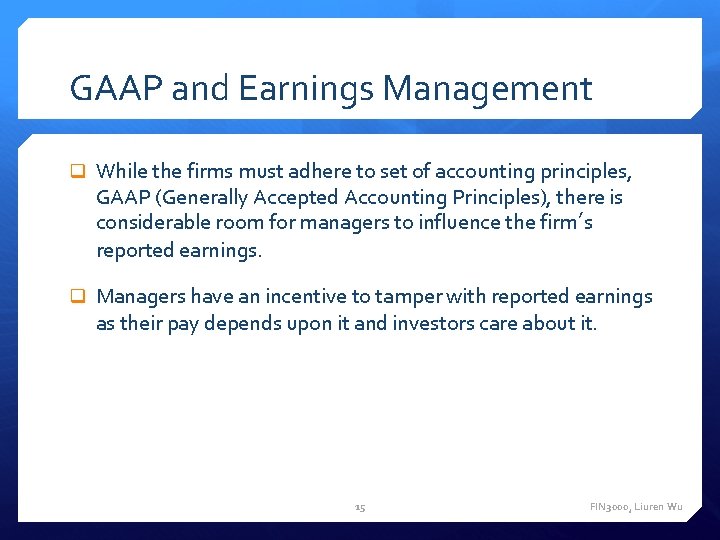 GAAP and Earnings Management While the firms must adhere to set of accounting principles,