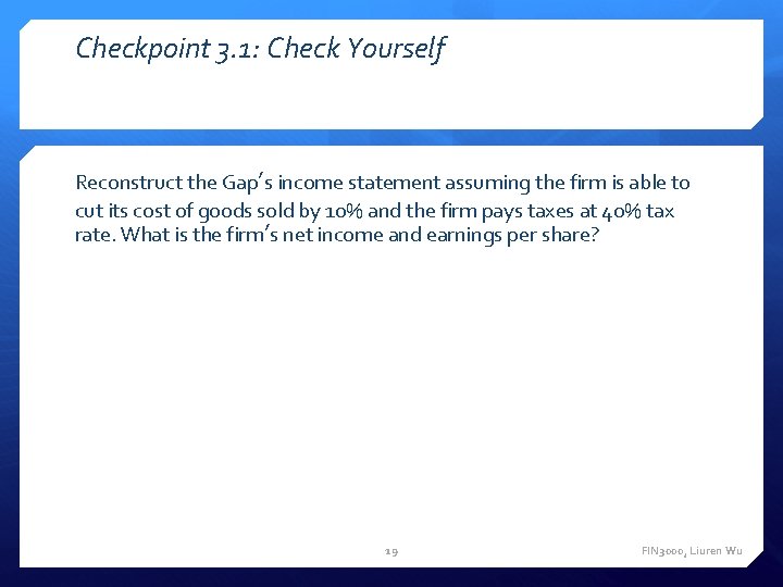 Checkpoint 3. 1: Check Yourself Reconstruct the Gap’s income statement assuming the firm is