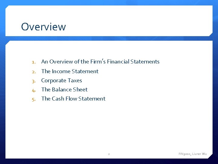 Overview 1. An Overview of the Firm’s Financial Statements 2. The Income Statement 3.