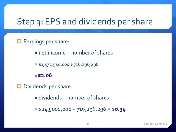 Step 3: EPS and dividends per share Earnings per share: = net income ÷