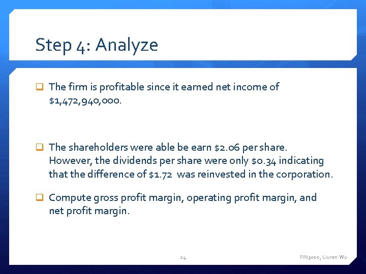 Step 4: Analyze The firm is profitable since it earned net income of $1,