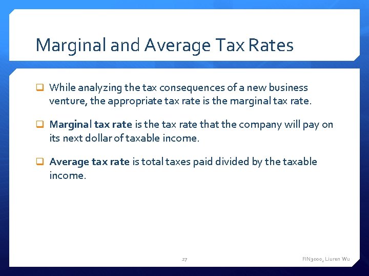 Marginal and Average Tax Rates While analyzing the tax consequences of a new business