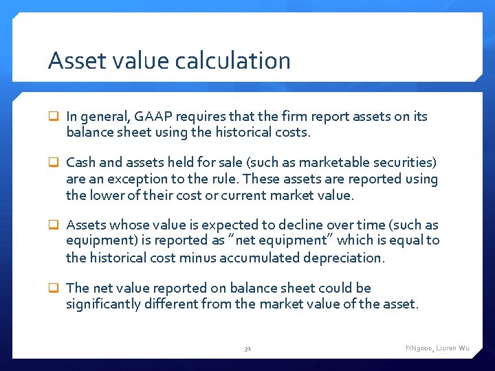 Asset value calculation In general, GAAP requires that the firm report assets on its