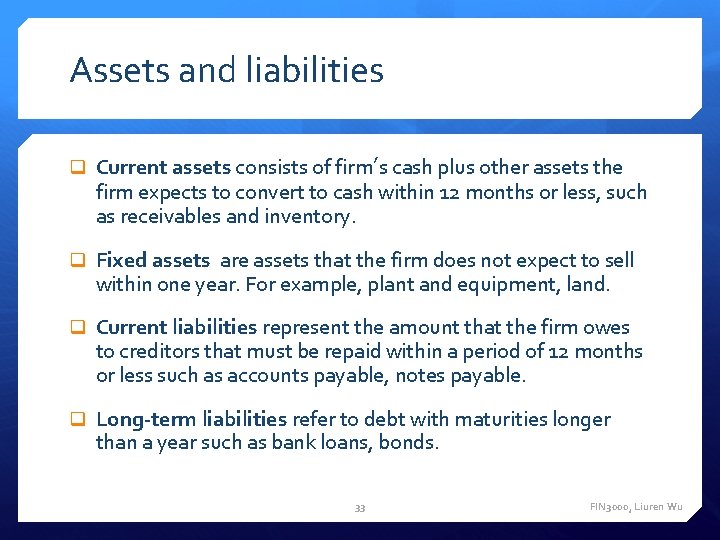 Assets and liabilities Current assets consists of firm’s cash plus other assets the firm