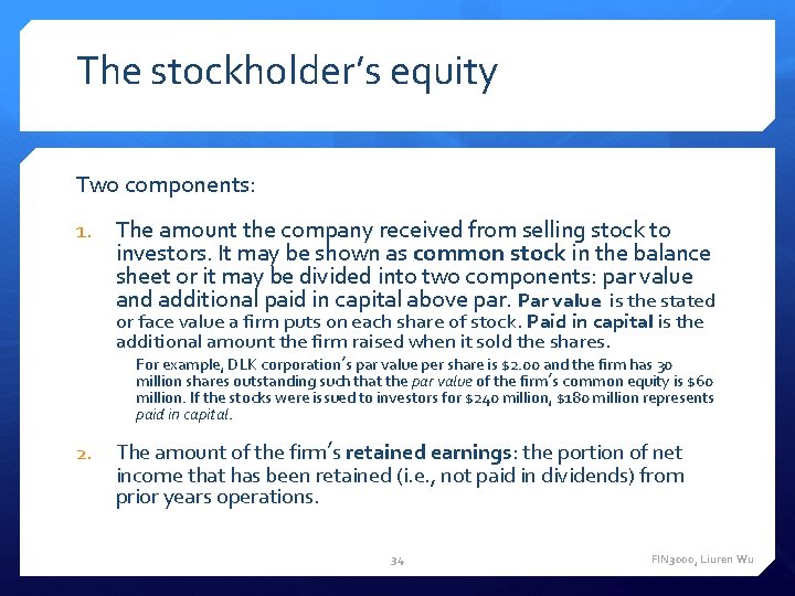 The stockholder’s equity Two components: 1. The amount the company received from selling stock