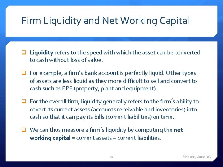 Firm Liquidity and Net Working Capital Liquidity refers to the speed with which the