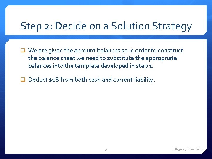 Step 2: Decide on a Solution Strategy We are given the account balances so