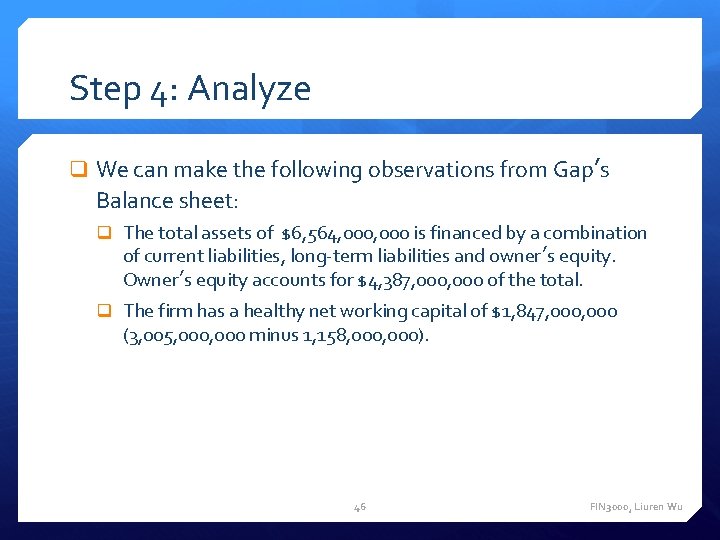 Step 4: Analyze We can make the following observations from Gap’s Balance sheet: The