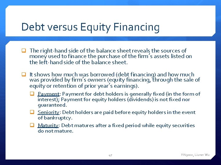 Debt versus Equity Financing The right-hand side of the balance sheet reveals the sources