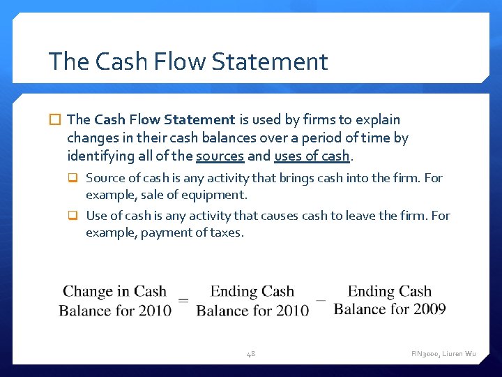 The Cash Flow Statement � The Cash Flow Statement is used by firms to