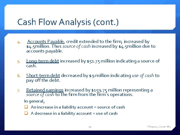 Cash Flow Analysis (cont. ) 4. Accounts Payable, credit extended to the firm, increased