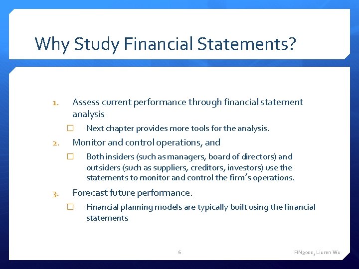Why Study Financial Statements? 1. Assess current performance through financial statement analysis � 2.