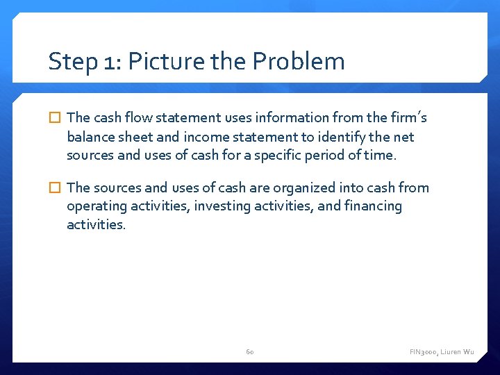 Step 1: Picture the Problem � The cash flow statement uses information from the