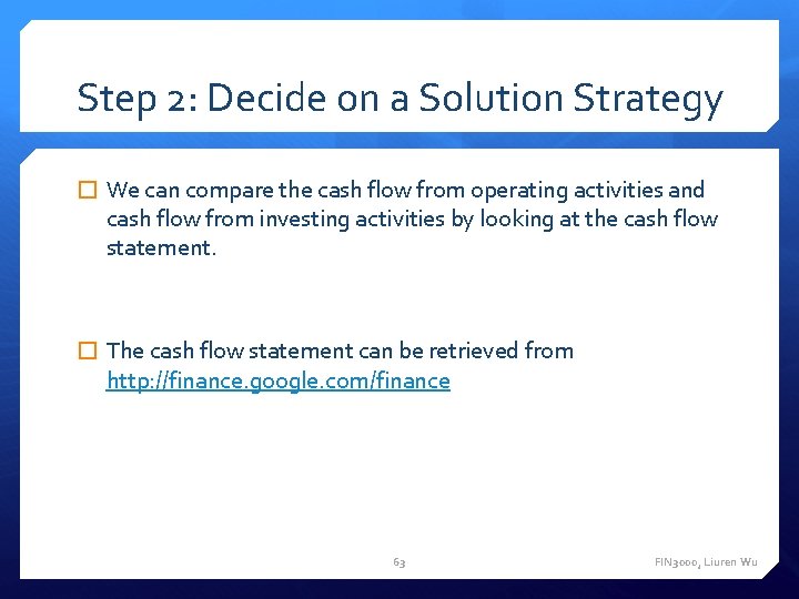 Step 2: Decide on a Solution Strategy � We can compare the cash flow