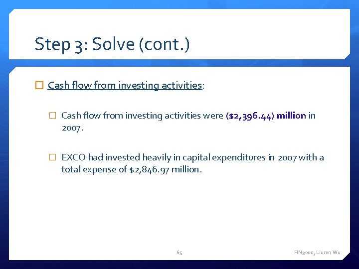 Step 3: Solve (cont. ) � Cash flow from investing activities: � Cash flow