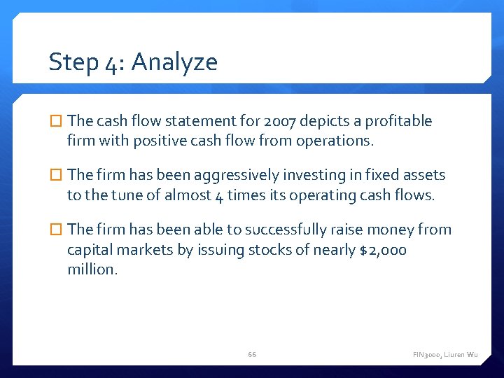 Step 4: Analyze � The cash flow statement for 2007 depicts a profitable firm