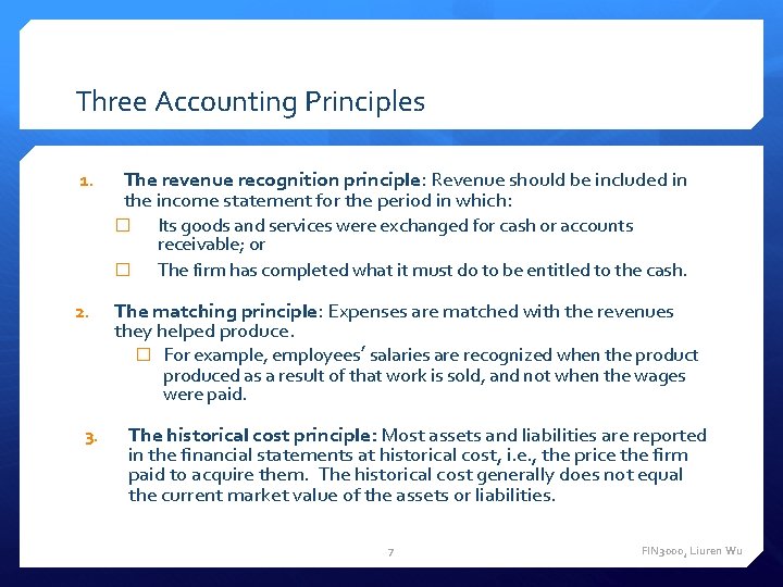 Three Accounting Principles 1. The revenue recognition principle: Revenue should be included in the