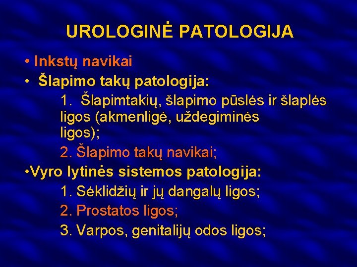 UROLOGINĖ PATOLOGIJA • Inkstų navikai • Šlapimo takų patologija: 1. Šlapimtakių, šlapimo pūslės ir