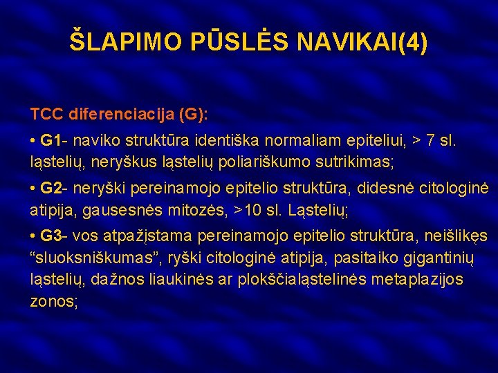 ŠLAPIMO PŪSLĖS NAVIKAI(4) TCC diferenciacija (G): • G 1 - naviko struktūra identiška normaliam