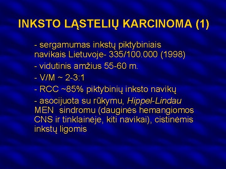 INKSTO LĄSTELIŲ KARCINOMA (1) - sergamumas inkstų piktybiniais navikais Lietuvoje- 335/100. 000 (1998) -