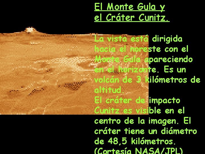El Monte Gula y el Cráter Cunitz. La vista está dirigida hacia el noreste El Monte Gula y el Cráter Cunitz. La vista está dirigida hacia el noreste