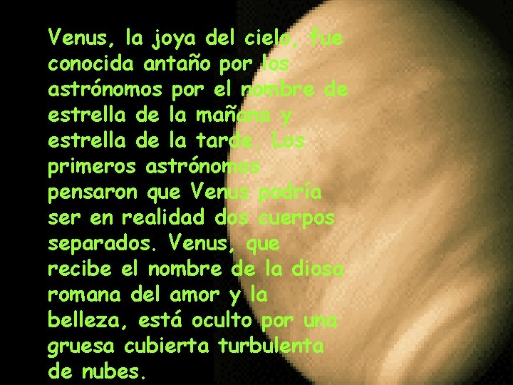 Venus, la joya del cielo, fue conocida antaño por los astrónomos por el nombre Venus, la joya del cielo, fue conocida antaño por los astrónomos por el nombre