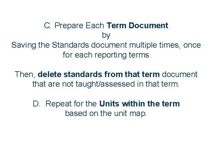 C. Prepare Each Term Document by Saving the Standards document multiple times, once for