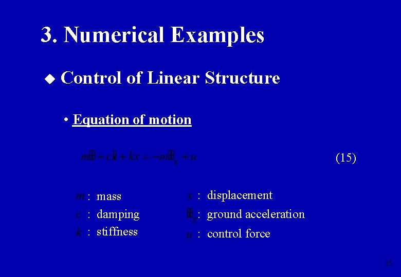 3. Numerical Examples Control of Linear Structure • Equation of motion (15) : mass