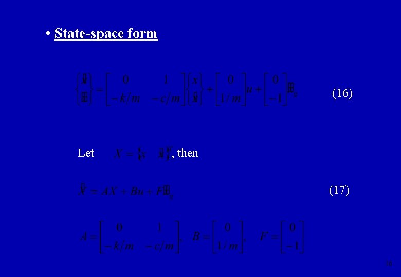  • State-space form (16) Let , then (17) 16 