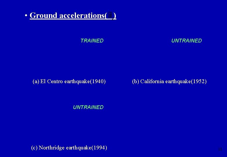  • Ground accelerations( ) TRAINED (a) El Centro earthquake(1940) UNTRAINED (b) California earthquake(1952)