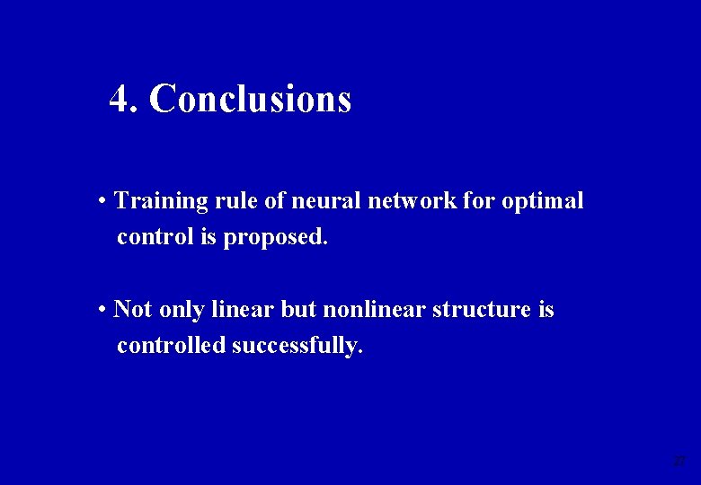 4. Conclusions • Training rule of neural network for optimal control is proposed. •