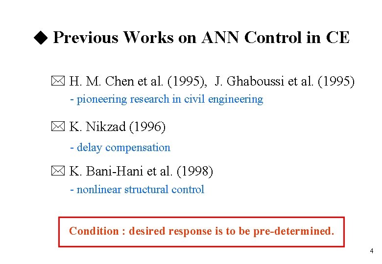  Previous Works on ANN Control in CE H. M. Chen et al. (1995),