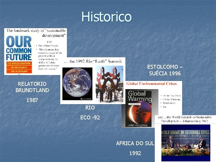 Historico ESTOLCOMO – SUÉCIA 1996 RELATORIO BRUNDTLAND 1987 RIO ECO -92 AFRICA DO SUL