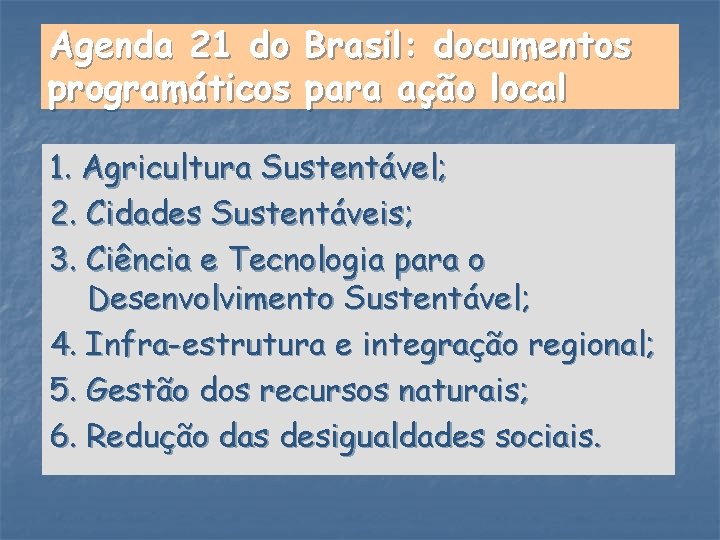 Agenda 21 do Brasil: documentos programáticos para ação local 1. Agricultura Sustentável; 2. Cidades