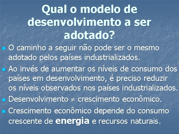 Qual o modelo de desenvolvimento a ser adotado? n n O caminho a seguir