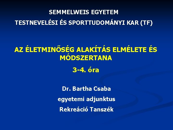 SEMMELWEIS EGYETEM TESTNEVELÉSI ÉS SPORTTUDOMÁNYI KAR (TF) AZ ÉLETMINŐSÉG ALAKÍTÁS ELMÉLETE ÉS MÓDSZERTANA 3