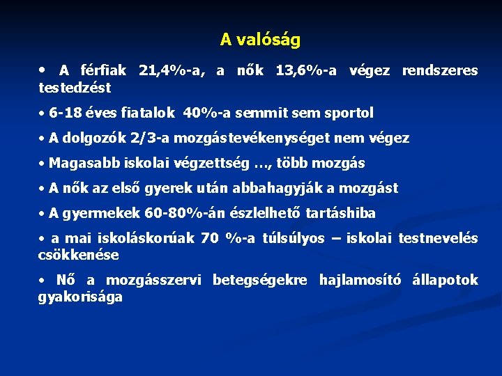 A valóság • A férfiak 21, 4%-a, a nők 13, 6%-a végez rendszeres testedzést