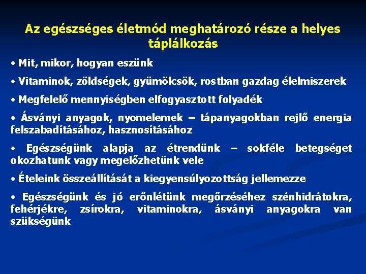 Az egészséges életmód meghatározó része a helyes táplálkozás • Mit, mikor, hogyan eszünk •