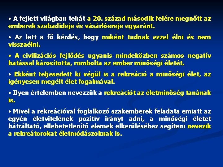  • A fejlett világban tehát a 20. század második felére megnőtt az emberek