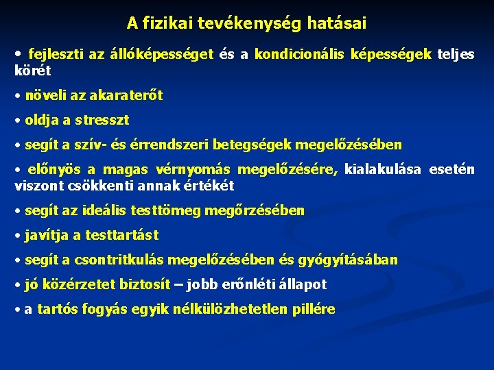 A fizikai tevékenység hatásai • fejleszti az állóképességet és a kondicionális képességek teljes körét