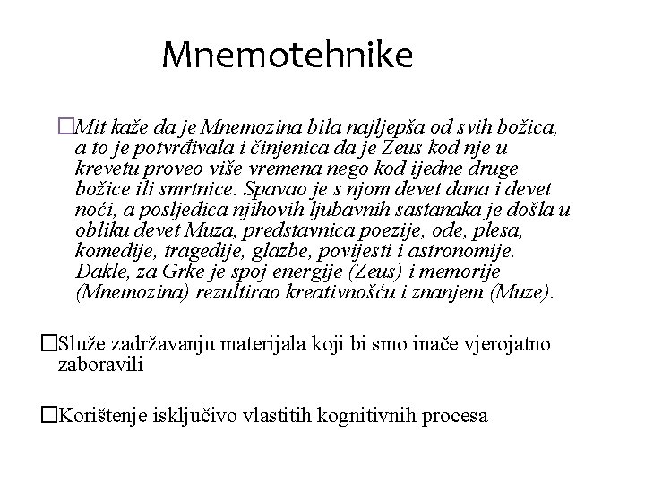 Mnemotehnike �Mit kaže da je Mnemozina bila najljepša od svih božica, a to je