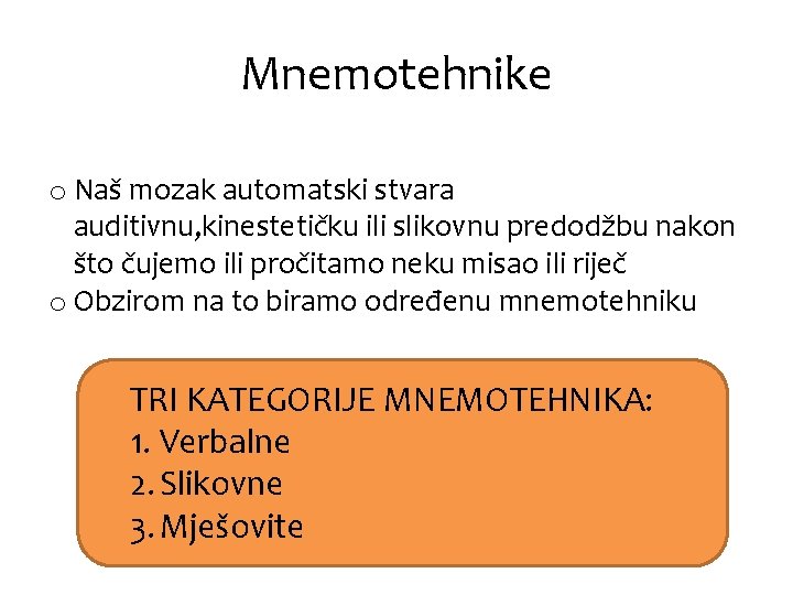 Mnemotehnike o Naš mozak automatski stvara auditivnu, kinestetičku ili slikovnu predodžbu nakon što čujemo