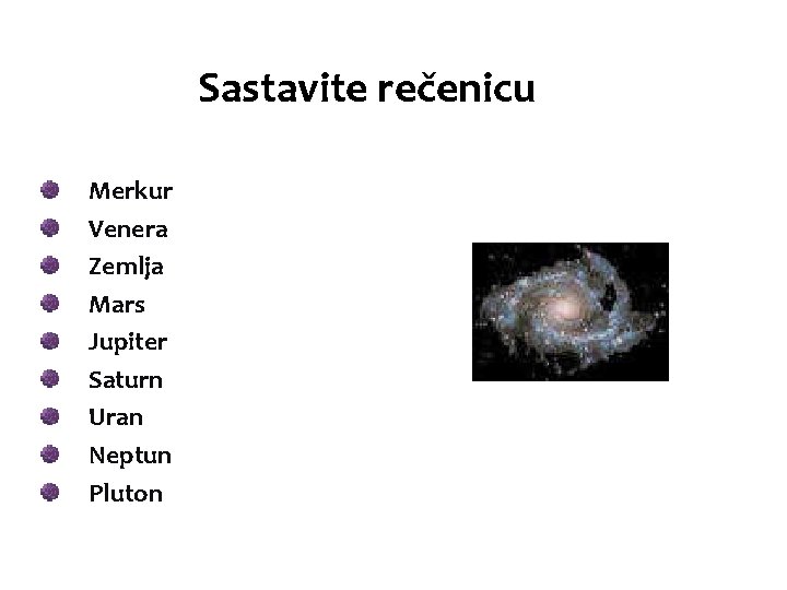 Sastavite rečenicu Merkur Venera Zemlja Mars Jupiter Saturn Uran Neptun Pluton 